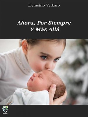 cover image of Ahora, Por Siempre Y Más Allá